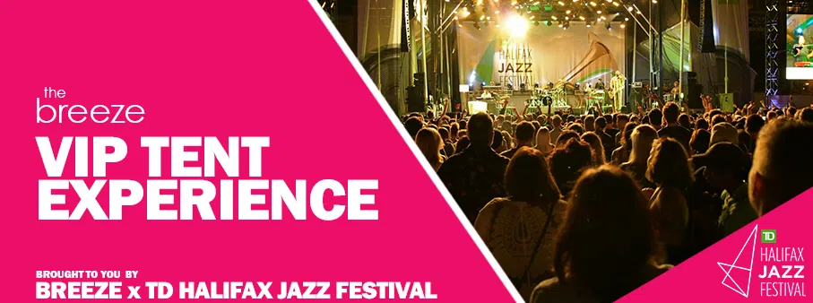 BREEZE X TD HFX JAZZ FESTIVAL VIP EXPERIENCE