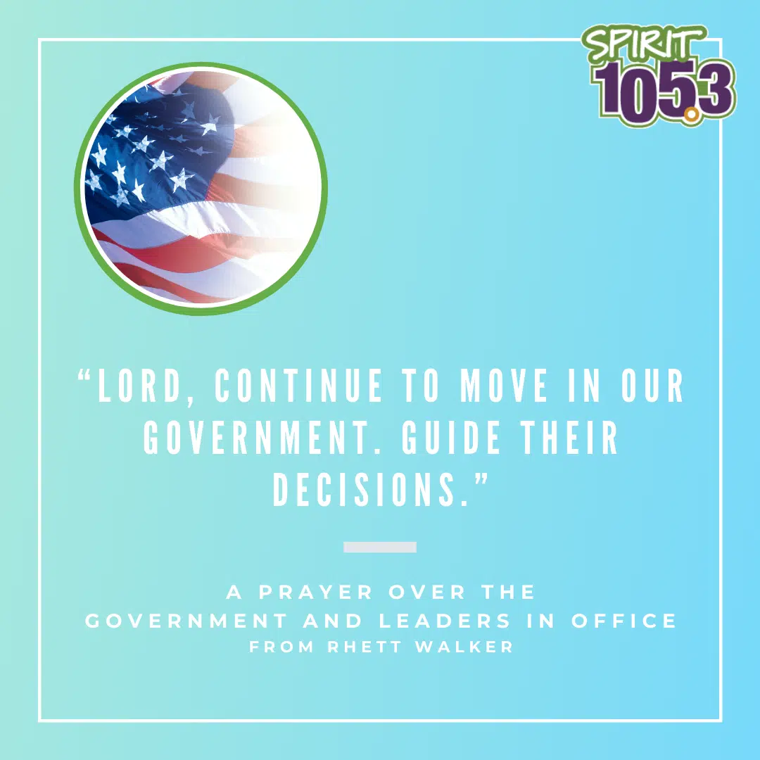 A Prayer For Our Government Leaders | SPIRIT 105.3