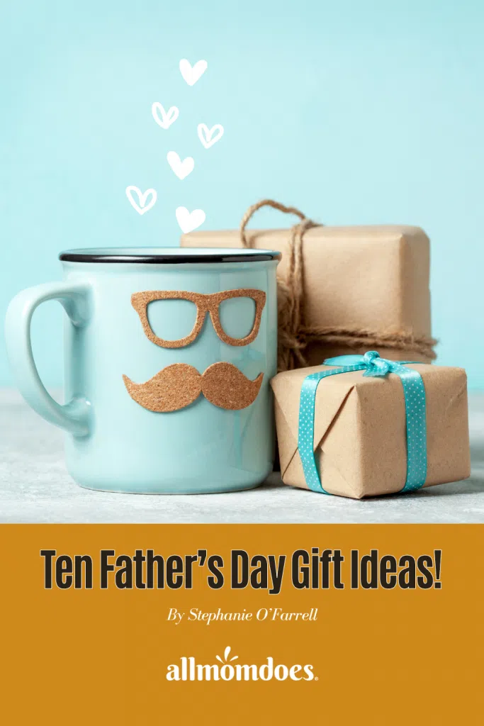 Ten Father’s Day Gift Ideas! | AllMomDoes