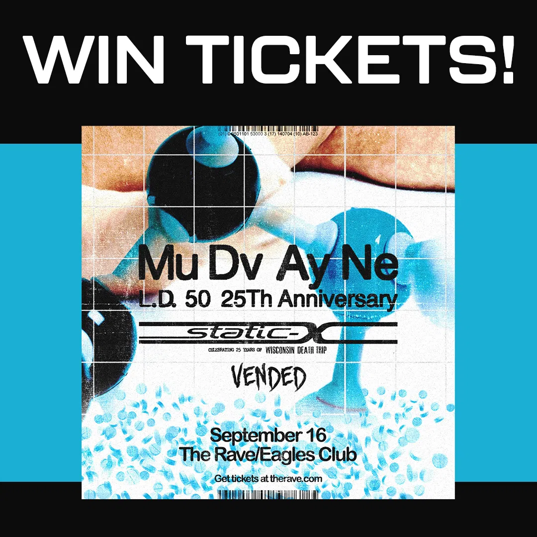 Feature: https://www.razorwisconsin.com/contest-mudvayne-at-the-eagles-ballroom/
