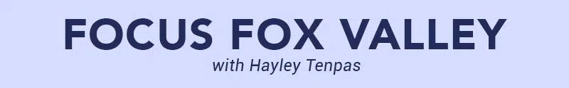 Listen to Focus Fox Valley with Hayley Tenpas weekdays from 11A-1P