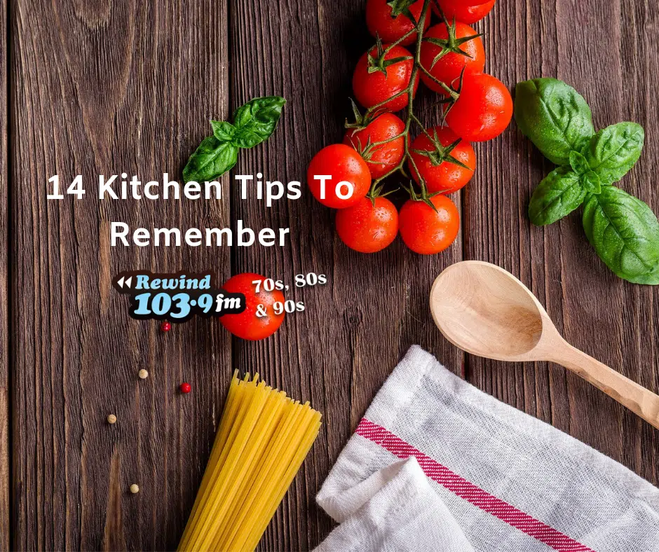 14 KITCHEN TIPS TO REMEMBER 