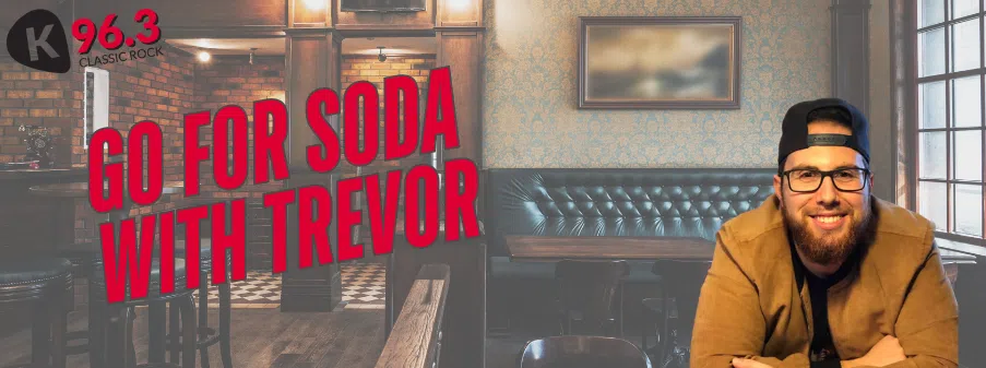 Feature: https://www.k963.ca/go-for-a-soda-with-trev/