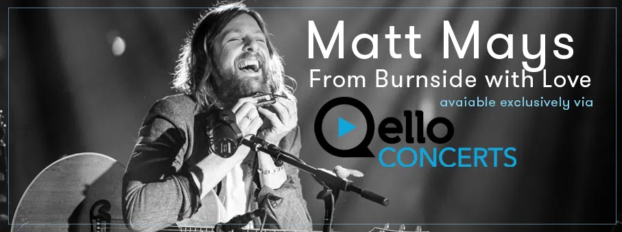 Qello Concerts Presents: Matt Mays: “From Burnside with Love”