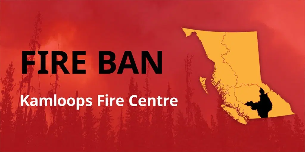 Campfire ban now in-place in Kamloops Fire Center