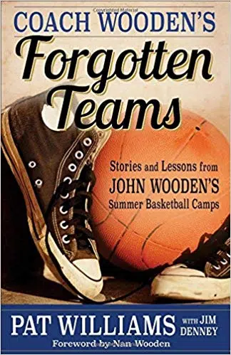 Pat Williams - ‘Coach Wooden’s Forgotten Teams”