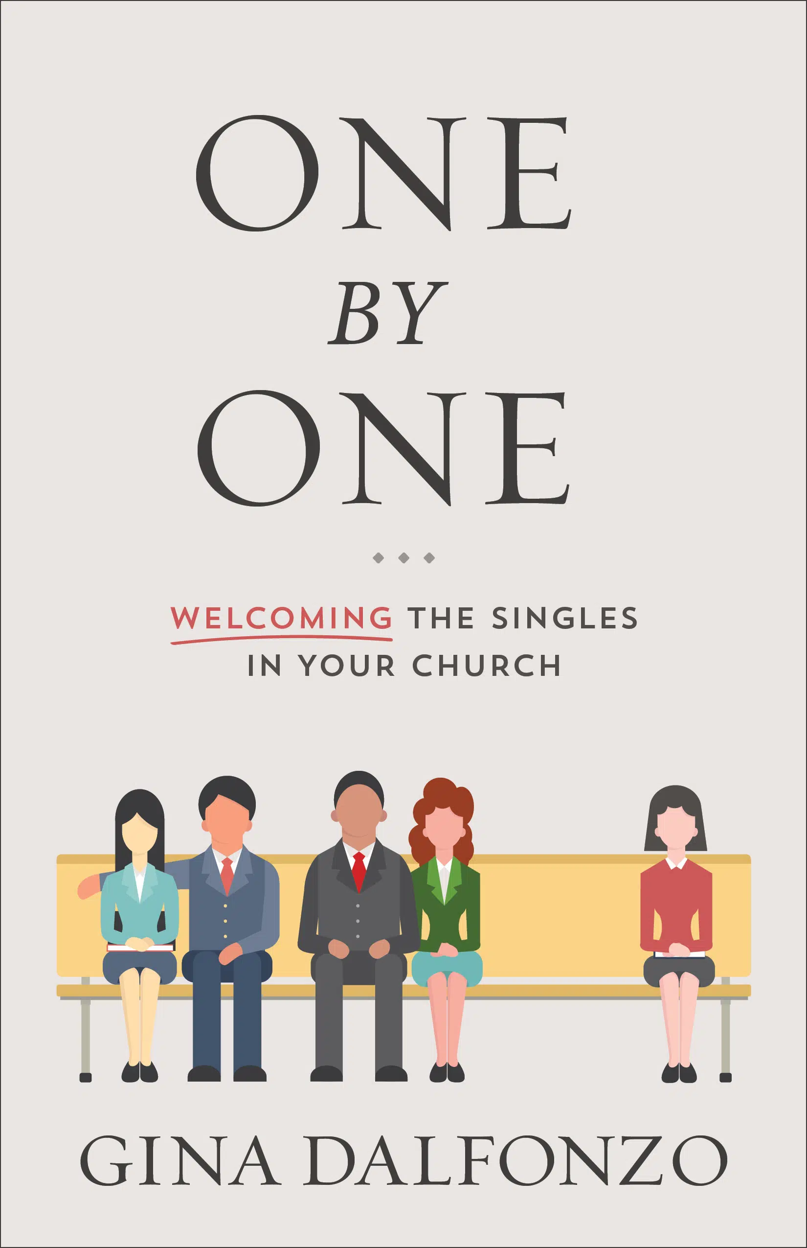 Gina Dalfonzo - “One by One: Welcoming Singles in Your Church’