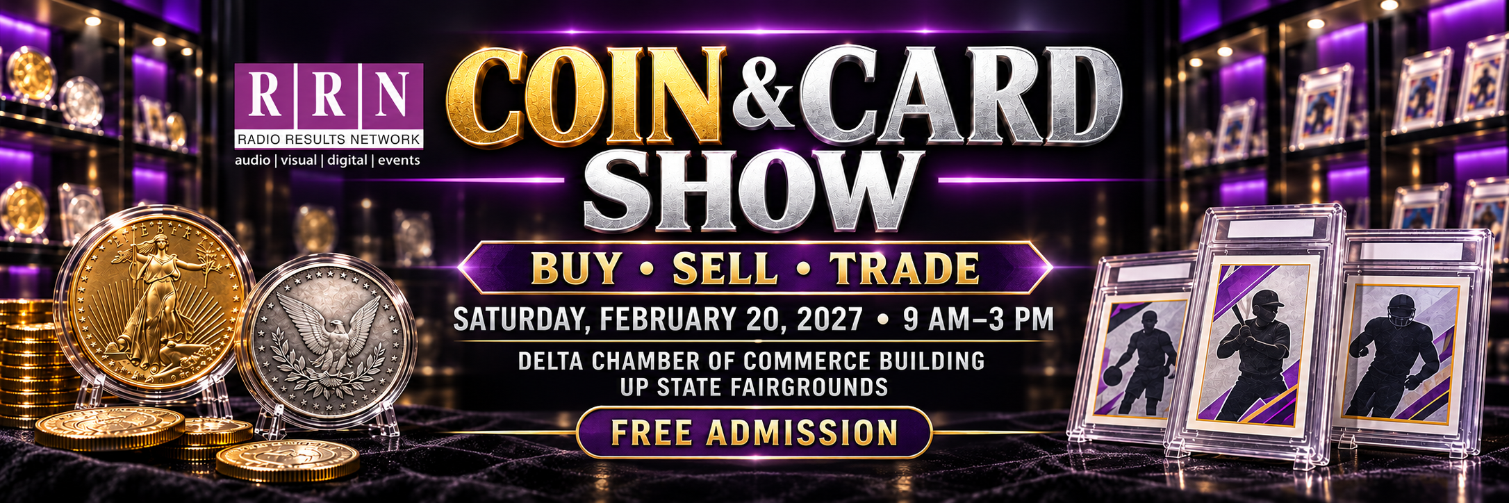 RRN Coin and Card Show. Saturday, February 20, 2027, from 9 AM to 3 PM at the Delta Chamber of Commerce Building at the UP State Fairgrounds. Free admission.