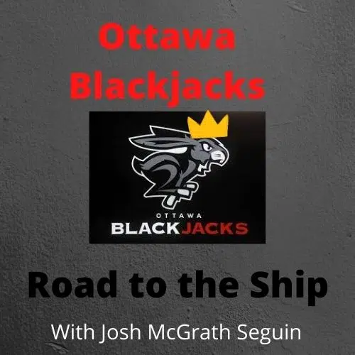 Ottawa Blackjacks Road to the Ship