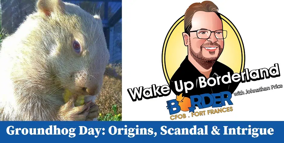 Groundhog Day: Origins Scandal & Intrigue | CFOB 93.1 The Border