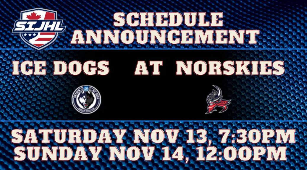 Schedule Change For Ice Dogs/Norskies Series