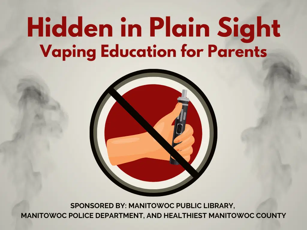 Manitowoc Public Library Hosting "Hidden in Plain Sight" Teen Vaping Program