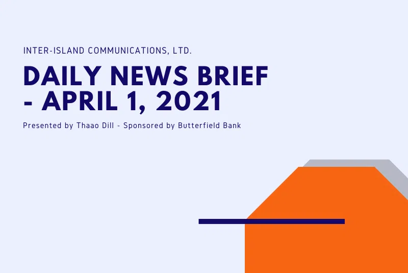 Inter-Island Communications News Brief - April 1, 2021