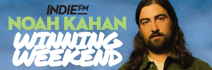 IndieFM's Noah Kahan Winning Weekend