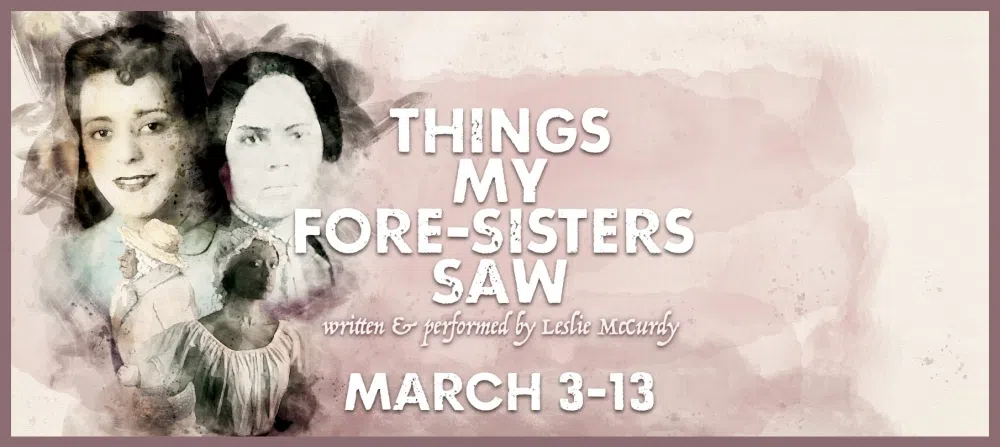 Last chance to catch 'Things My Fore-Sisters Saw' at Theatre Orangeville