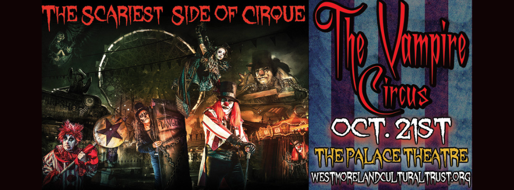 Feature: https://westmorelandculturaltrust.org/events/vampire-circus-1021/