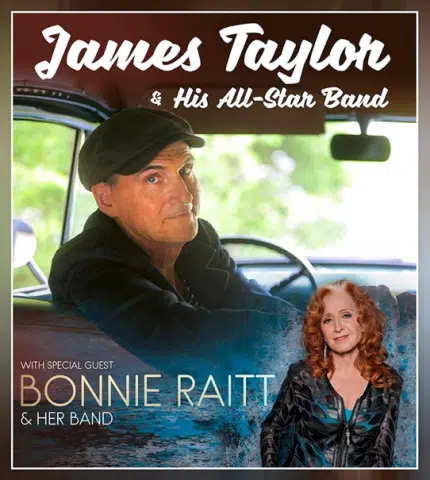 James Taylor with Bonnie Raitt Feb 20th