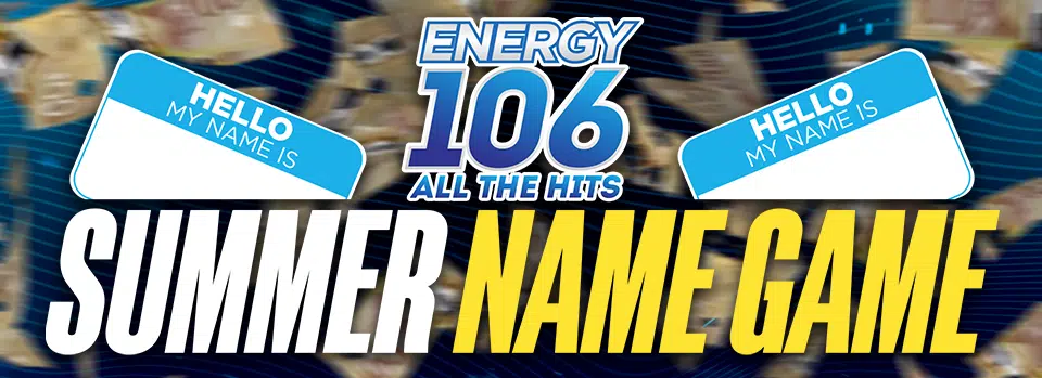 Energy 106s Summer Name Game Energy 106 · Winnipegs 1 Station For All The Hits 0840