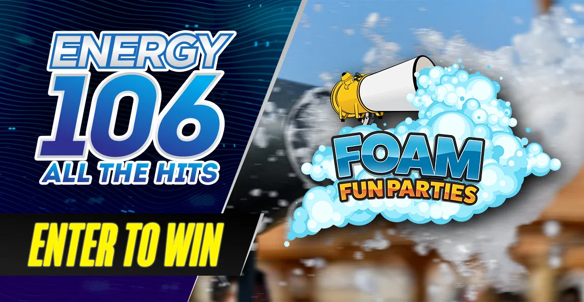 Enter To Win a Foam Party from Foam Fun Parties ENERGY 106 · Winnipeg's 1 Station for All The