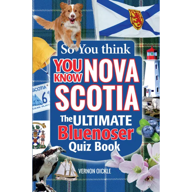 So You THINK You Know Nova Scotia!