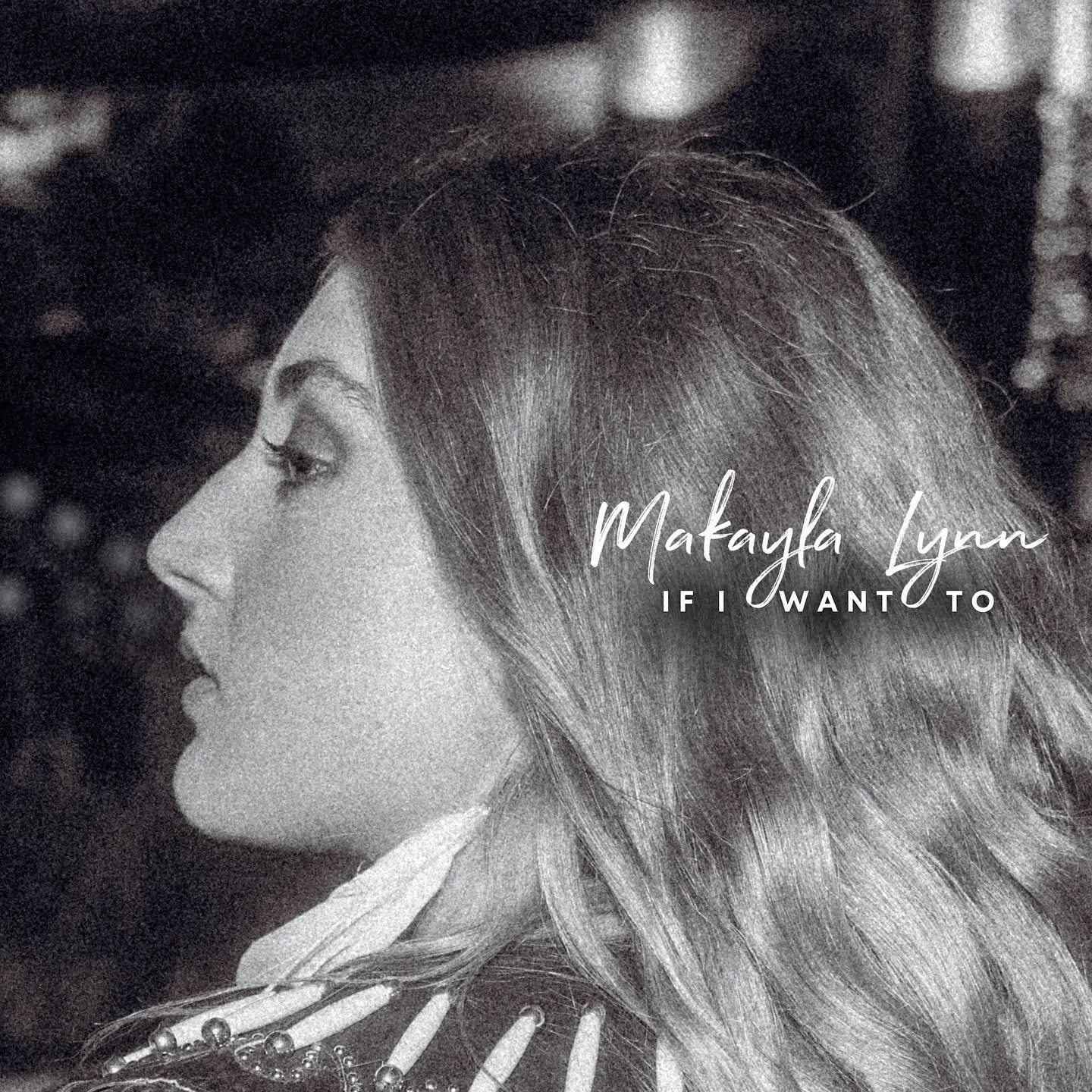 NEW MUSIC - Makayla Lynn 'If I Want To'