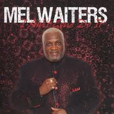 CELEBRATING BLACK MUSIC MONTH WITH MEL WAITERS