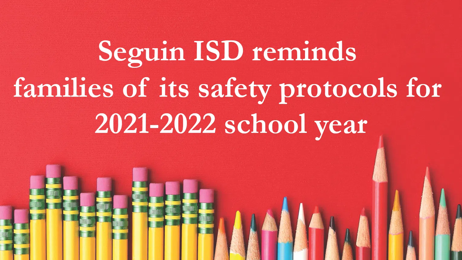 Seguin ISD reminds families of its safety protocols for 2021-2022 school year
