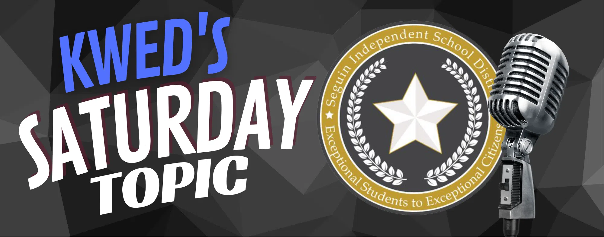 KWED's Saturday Topic features details on Seguin ISD's tax ratification election, the race for Texas House District 44