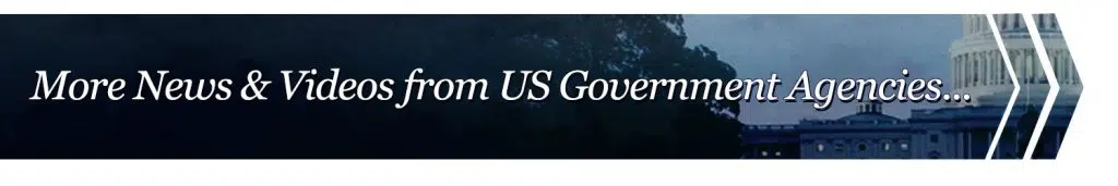 More News & Videos from US Government Agencies