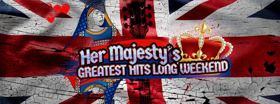 Her Majesty’s Greatest Hits Long Weekend