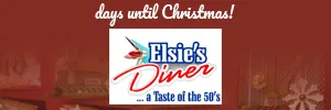 days until Christmas! Brought to you by Elsie's Diner