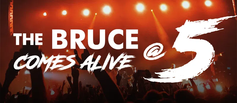 The Bruce Comes Alive at 5