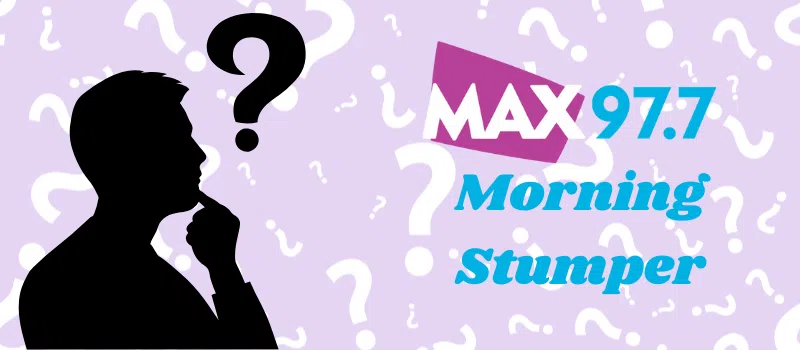 Feature: https://www.977maxfm.ca/max-morning-stumper/