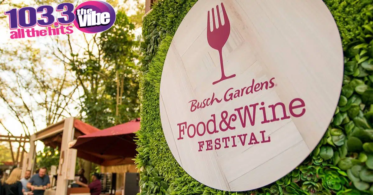 103.3 THE VIBE Wants To Send You To BUSCH GARDENS FOOD & WINE FESTIVAL | Text "FESTIVAL" To 88474 For Your Chance To Win!
