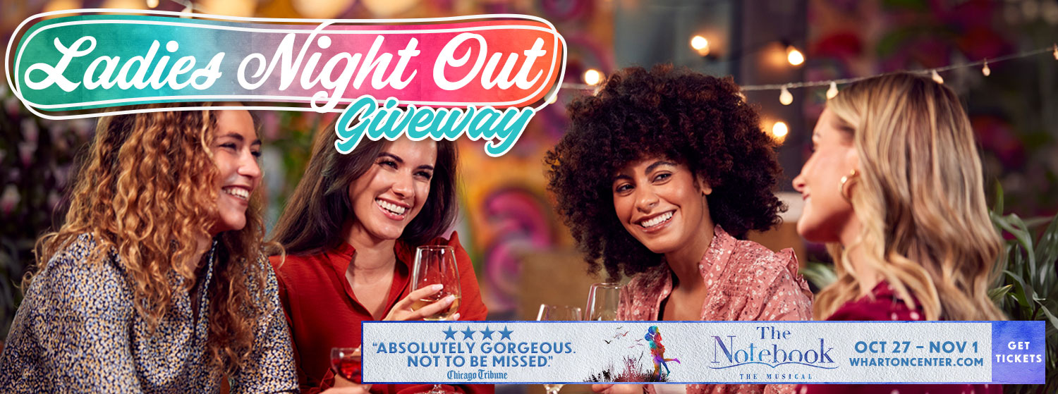 Ladies Night Out Giveaway - featuring The Notebook at The Wharton
