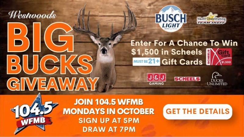 Feature: https://wcmspi.com/2026/10/07/westwoods-big-bucks-giveaway-with-104-5-wfmb/