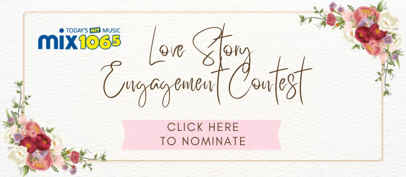 Feature: https://www.mix1065.ca/love-story-engagement-contest/