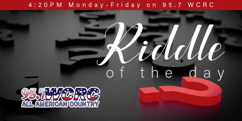 Riddle of the Day on 95.7 WCRC