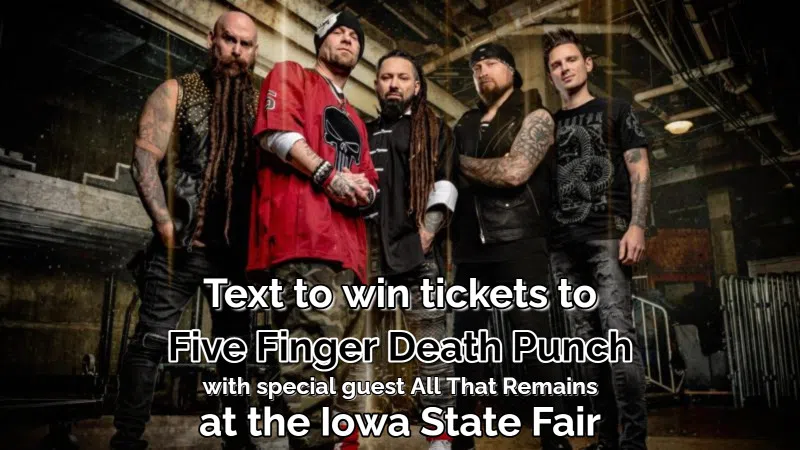5 Finger Death Punch Iowa State Fair Text to win Tickets to Five Finger Death Punch | Rock 108