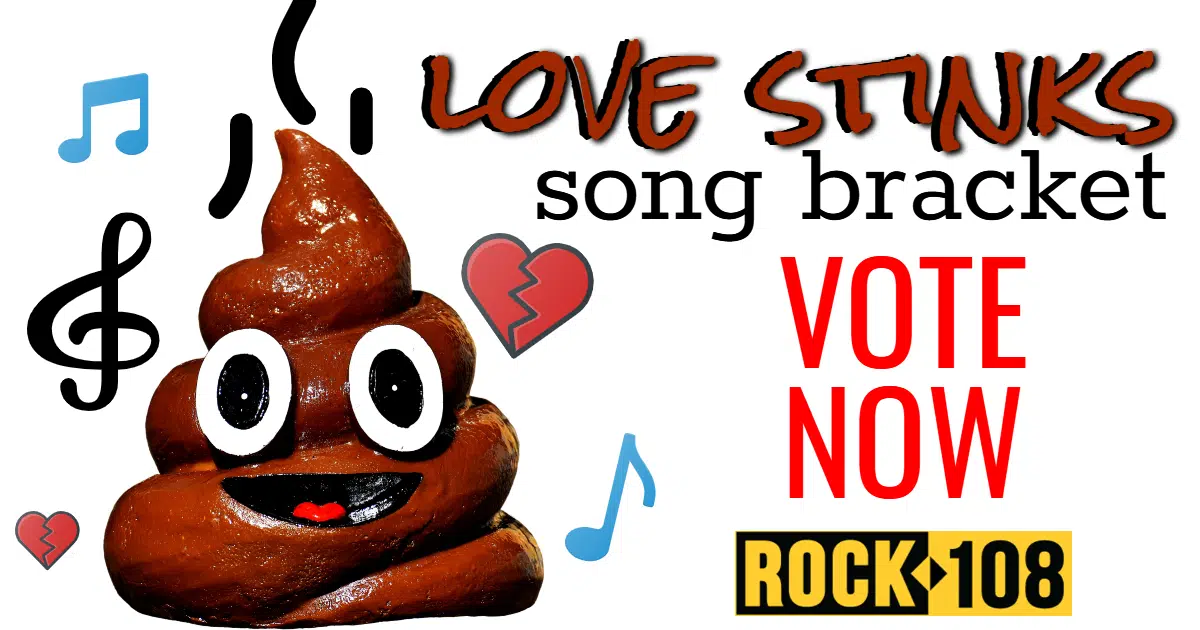 Rock 108’s LOVE STINKS Song Bracket Rock 108