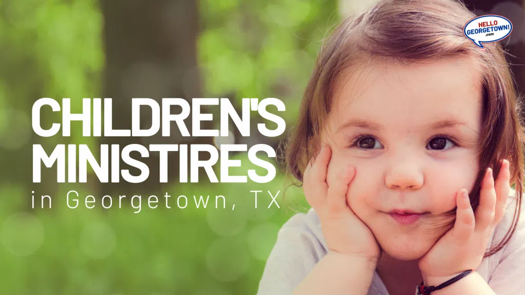 CHILDREN'S MINISTRIES GEORGETOWN TX