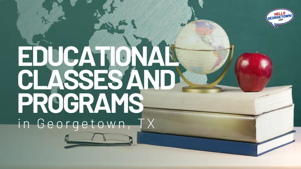 EDUCATIONAL CLASSES AND PROGRAMS GEORGETOWN TX