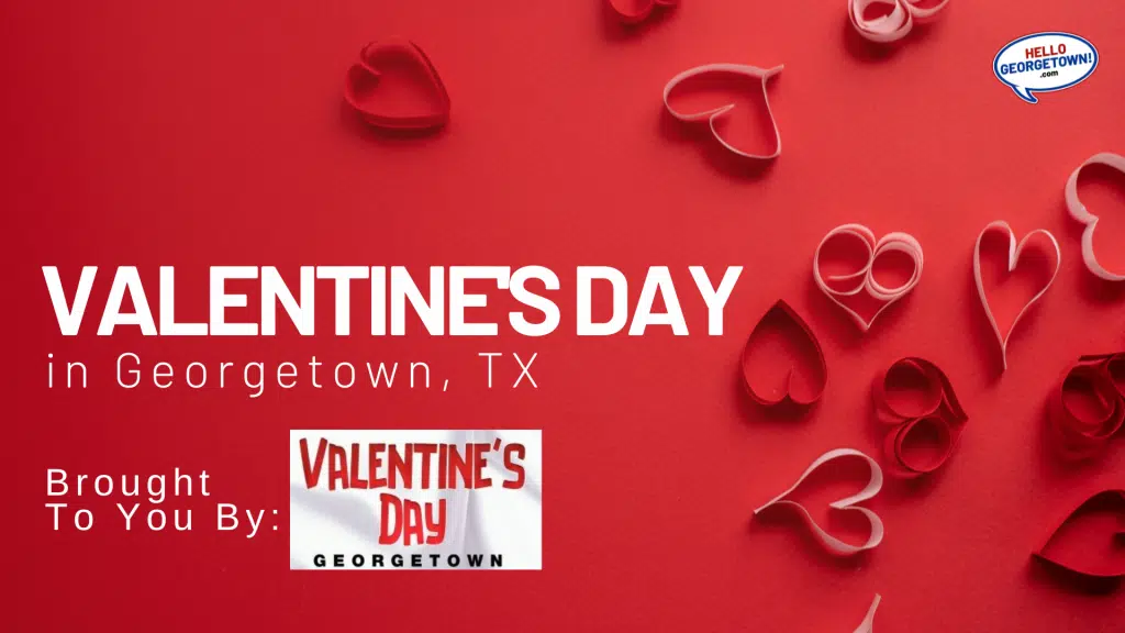Valentine's Day Georgetown TX 2023 UPDATE