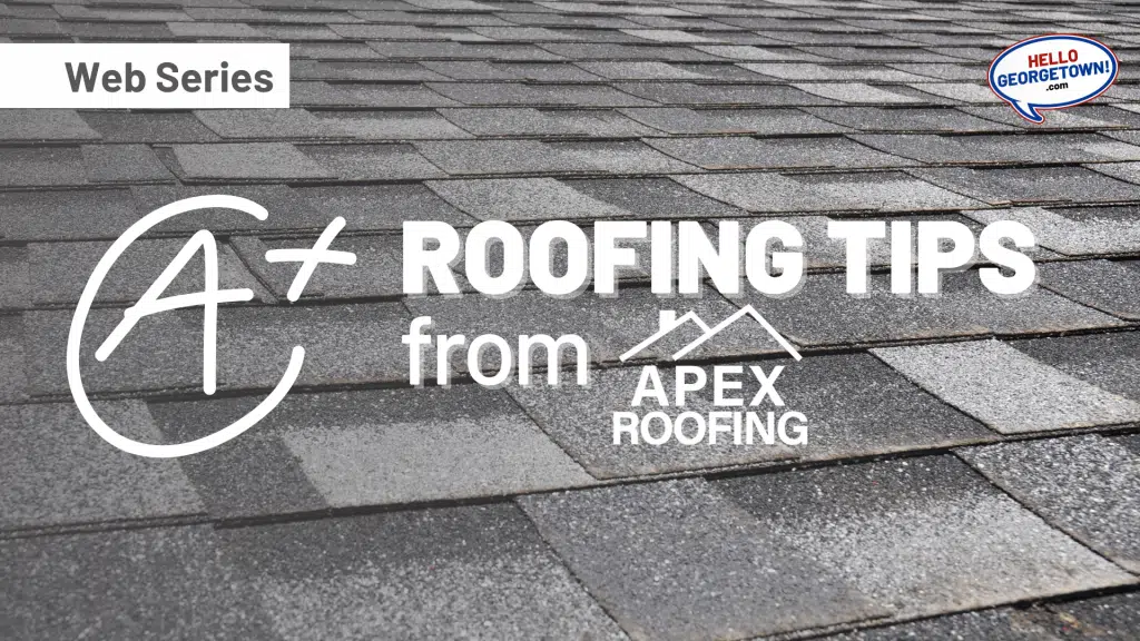 A+ Roofing Tips from APEX Roofing Georgetown TX