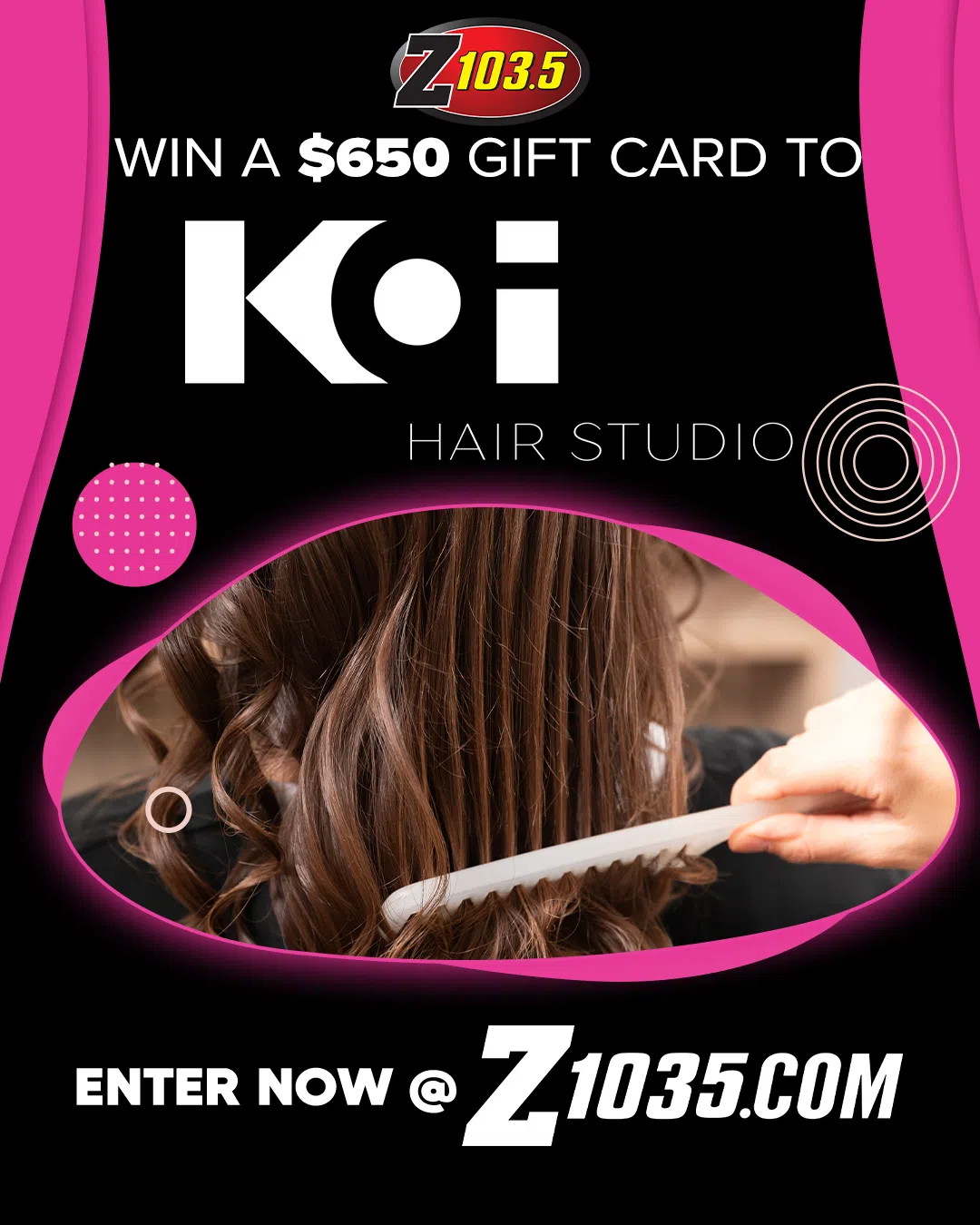 Win a $650 Gift Card to Koi Hair Studio | Z1035 - All The Hits