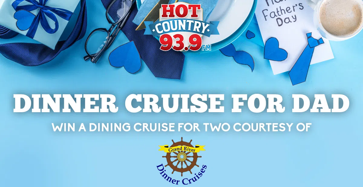 Feature: https://hotcountry939.com/win/dinner-cruise-for-dad-win-a-dining-cruise-courtesy-of-grand-river-dinner-cruise/