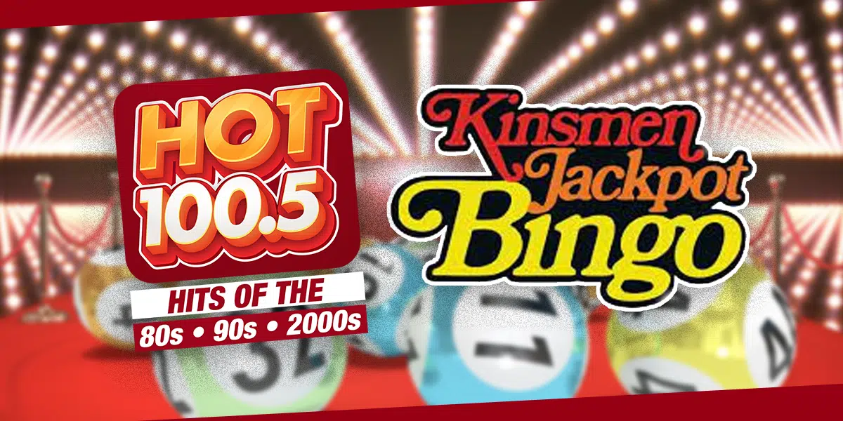 Win Kinsmen Jackpot Bingo Cards  HOT 100.5 - Hits of the 80s · 90s · 2000s