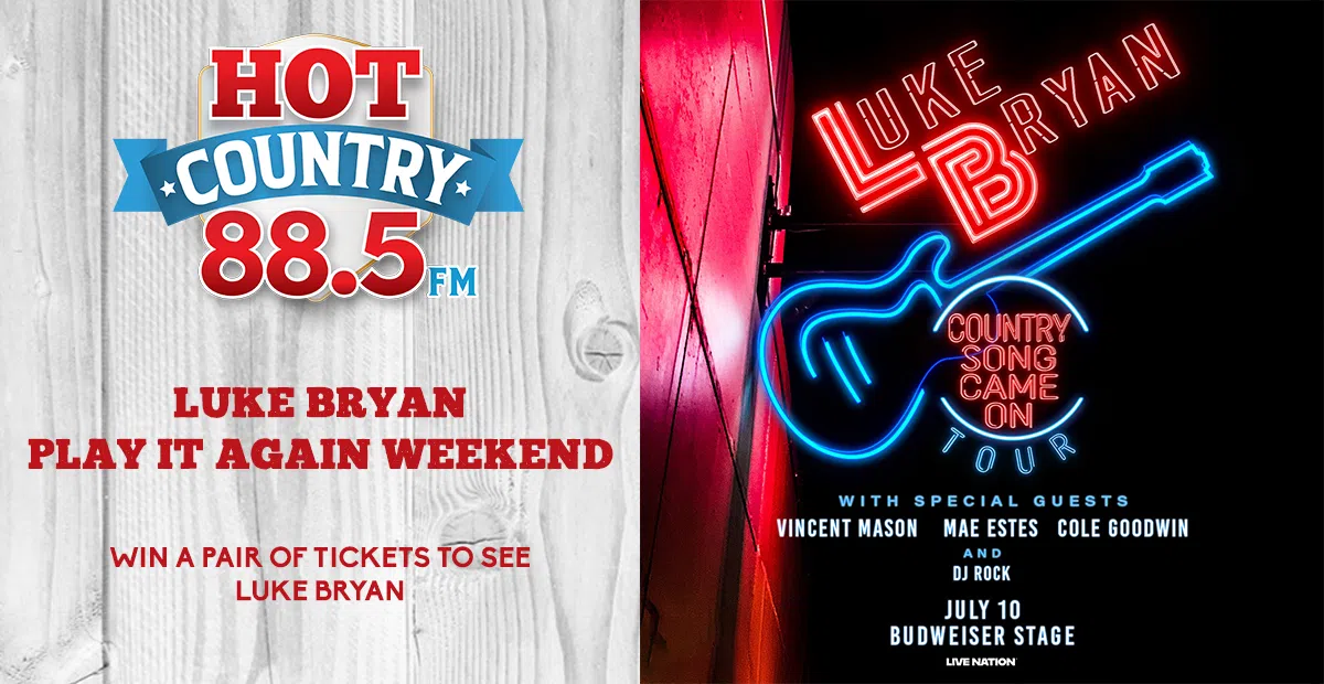 Feature: https://hotcountry885.ca/win/luke-bryan-play-it-again-weekend/