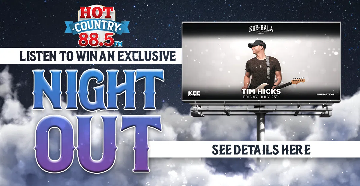 Feature: https://hotcountry885.ca/win/win-a-night-out-to-see-tim-hicks-at-kee-to-bala/