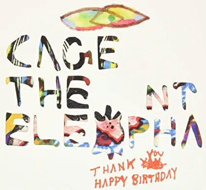 Cage the Elephant Thank You, Happy Birthday
